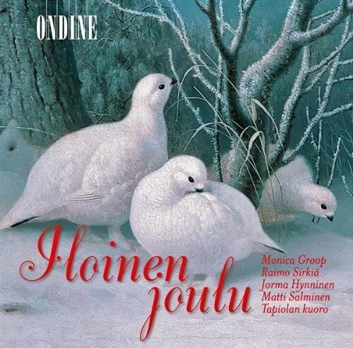 ONDINE

Hoinen joulu

Hoinen Raimo Monica Sirkia Groop Jorma Hynninen goulu Matti Salminen Tapiolan kuoro

Monica Groop  
Raimo Sirkia  
Jorma Hynninen  
Matti Salminen  
Tapiolan kuoro