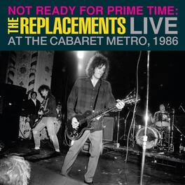 The Replacements - Not Ready For Prime Time: Live At Cabaret Metro - VINYL LP
