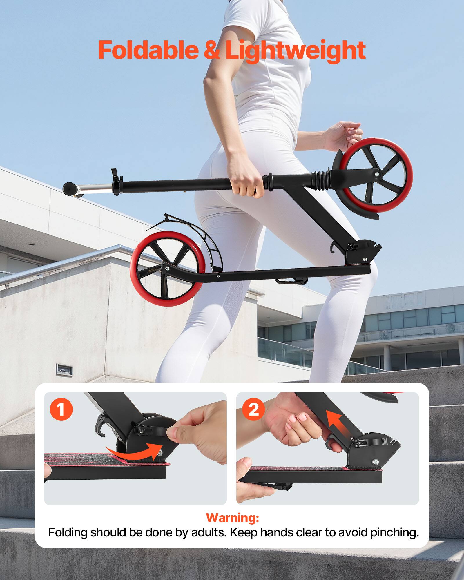 Foldable & Lightweight

1. Folding should be done by adults.
2. Keep hands clear to avoid pinching.