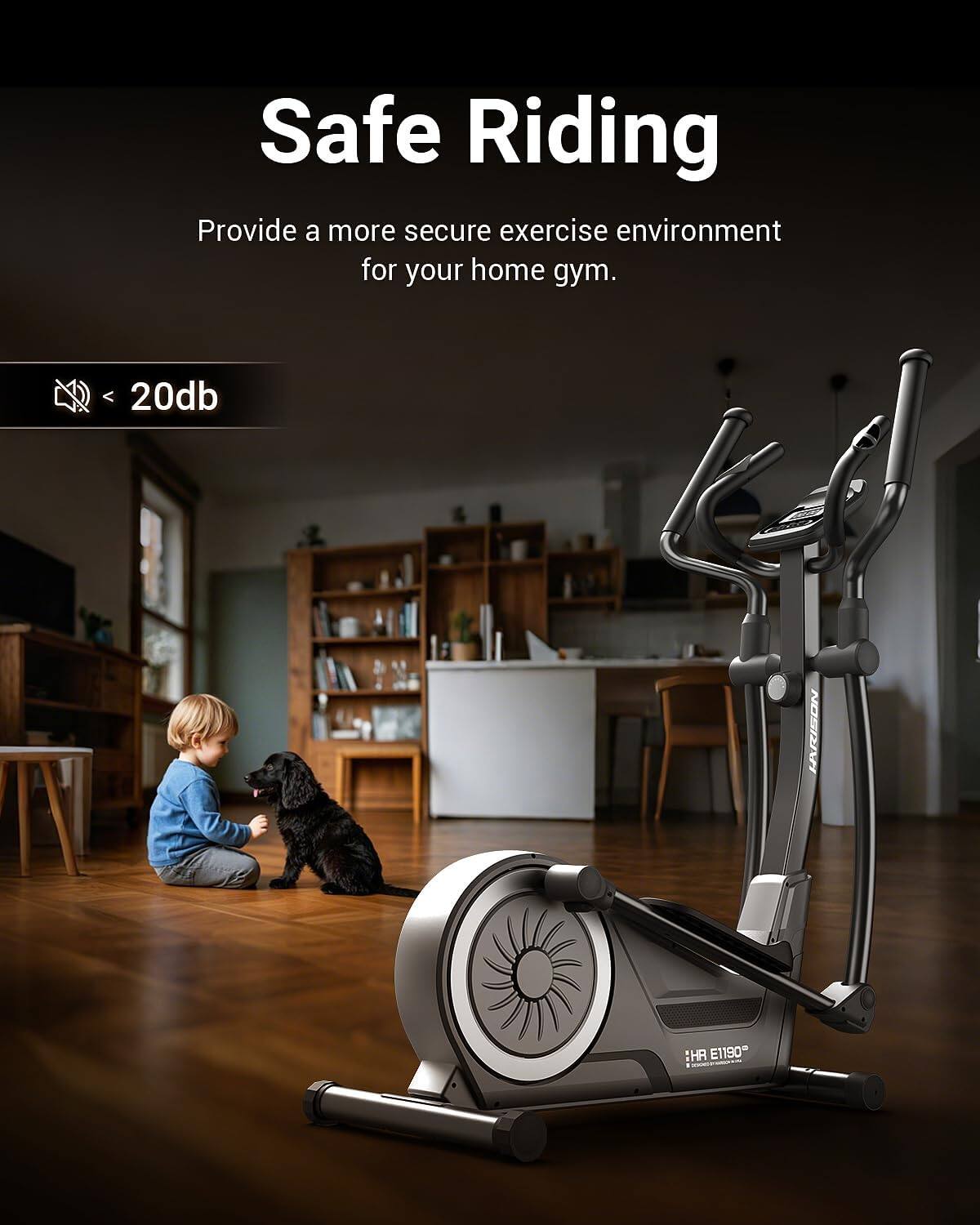 Safe Riding  
Provide a more secure exercise environment for your home gym.  
< 20db  
HR E1190*