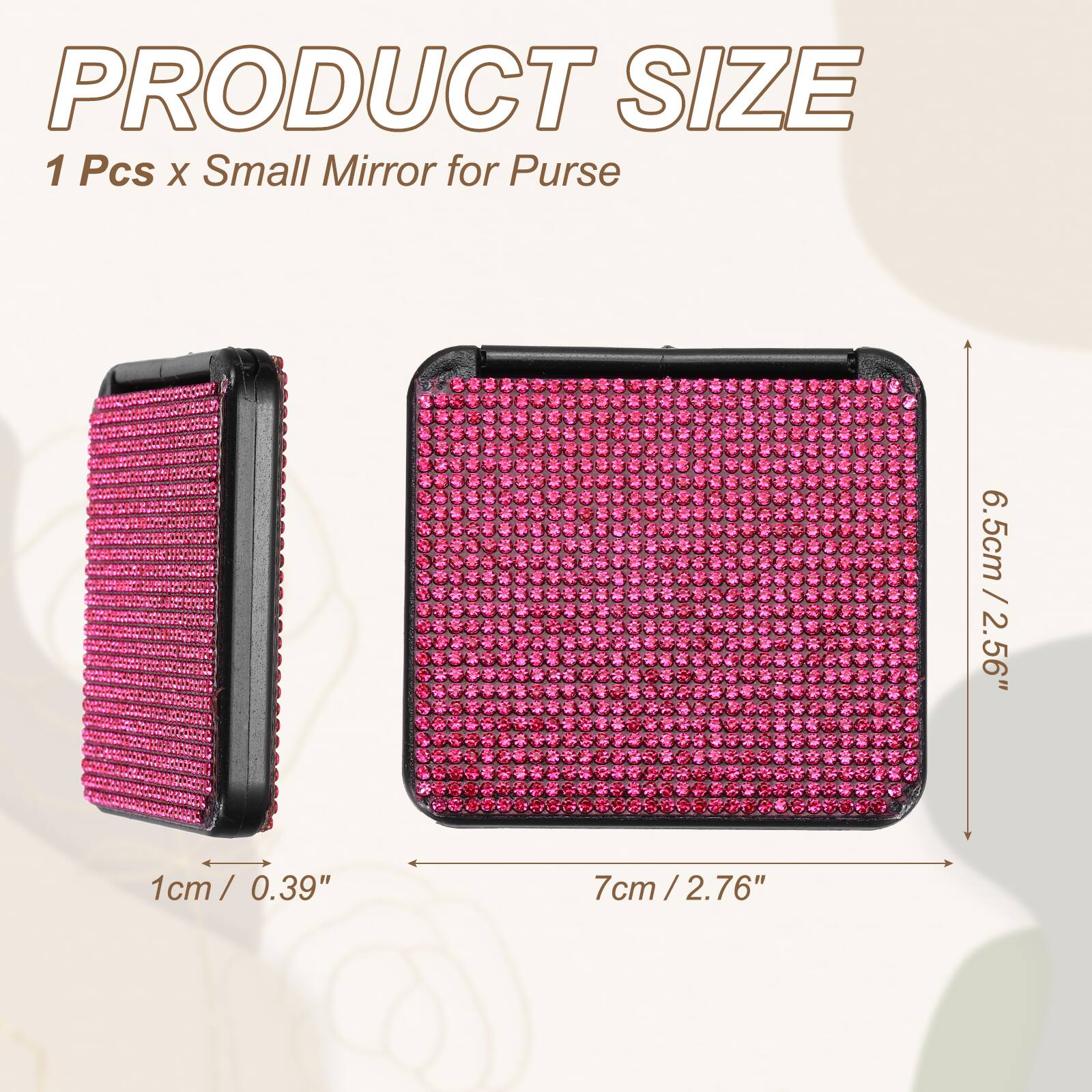 PRODUCT SIZE  
1 Pcs x Small Mirror for Purse  
6.5cm / 2.56"  
1cm / 0.39"  
7cm / 2.76"