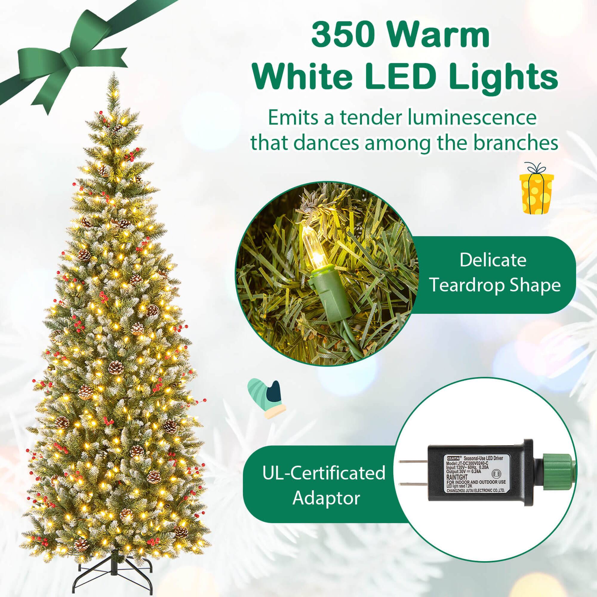 350 Warm White LED Lights  
Emits a tender luminescence that dances among the branches  

Delicate Teardrop Shape  

UL-Certificated Adaptor