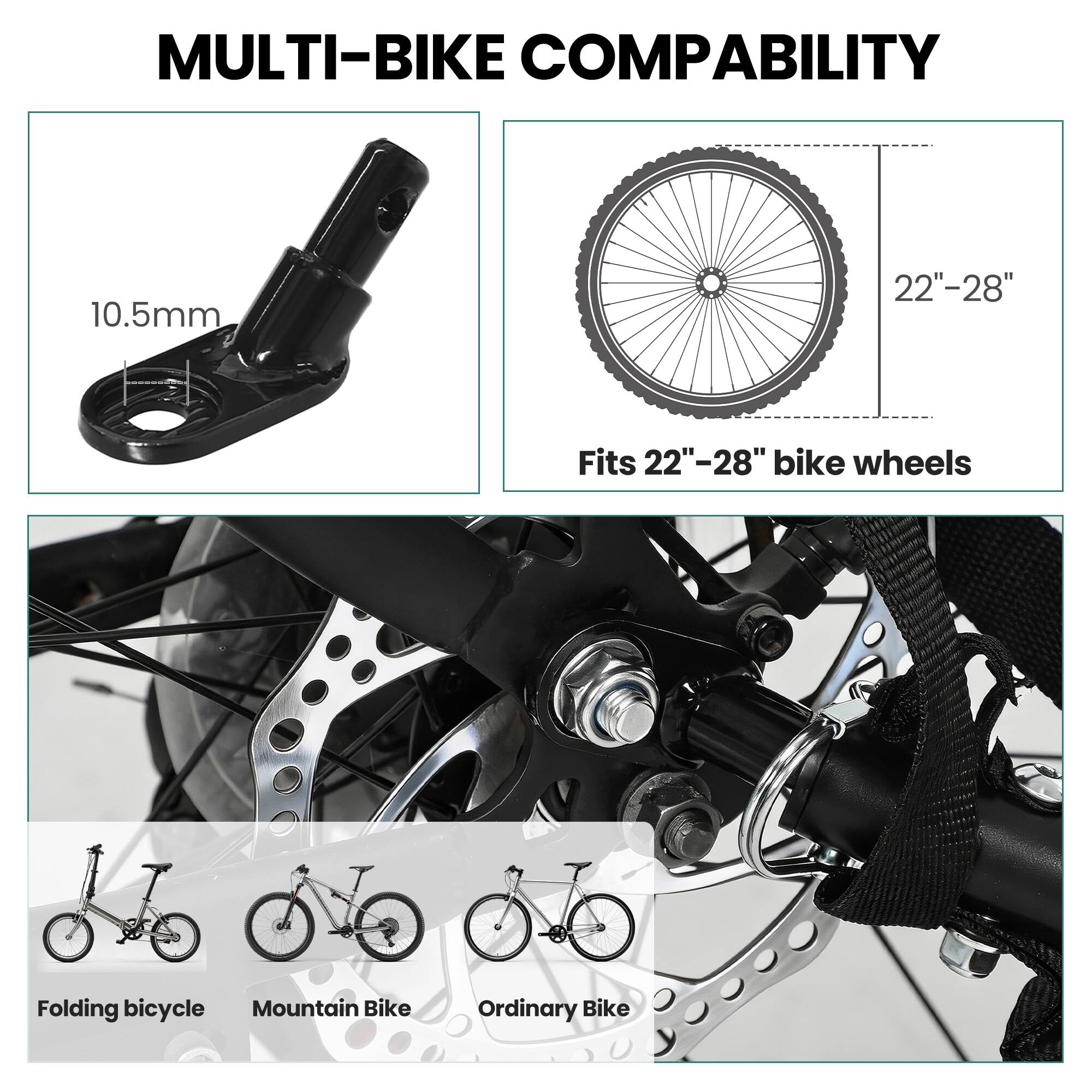 MULTI-BIKE COMPATIBILITY

10.5mm

22"-28"

Fits 22"-28" bike wheels

Folding bicycle
Mountain Bike
Ordinary Bike
