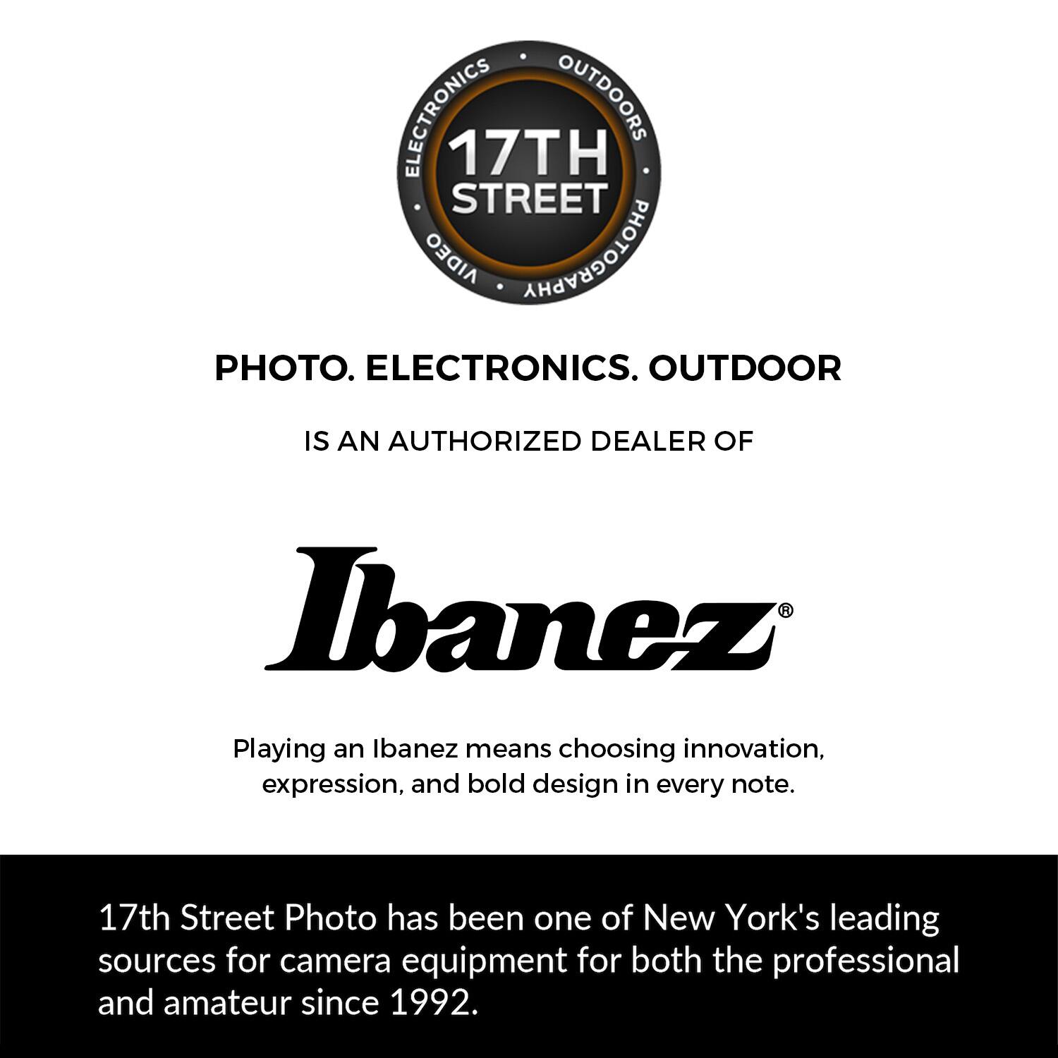 ELECTRONICS OUTDOORS 17TH STREET AIDEO PHOTOGRAPHY PHOTO. ELECTRONICS. OUTDOOR IS AN AUTHORIZED DEALER OF Ibanez. Playing an Ibanez means choosing innovation, expression, and bold design in every note. 17th Street Photo has been one of New York's leading sources for camera equipment for both the professional and amateur since 1992.