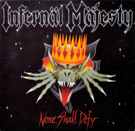Infernal Majesty
None Shall Defy