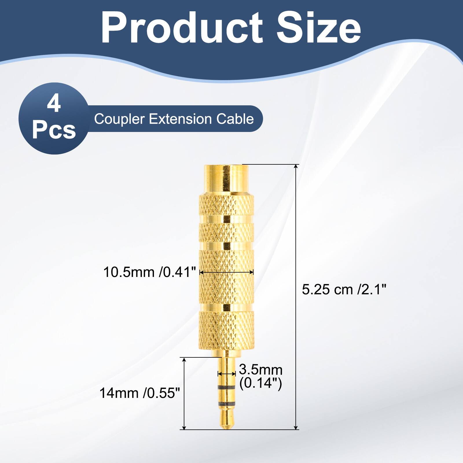 Product Size  
4 Pcs  
Coupler Extension Cable  
10.5mm / 0.41"  
5.25 cm / 2.1"  
14mm / 0.55"  
3.5mm (0.14")