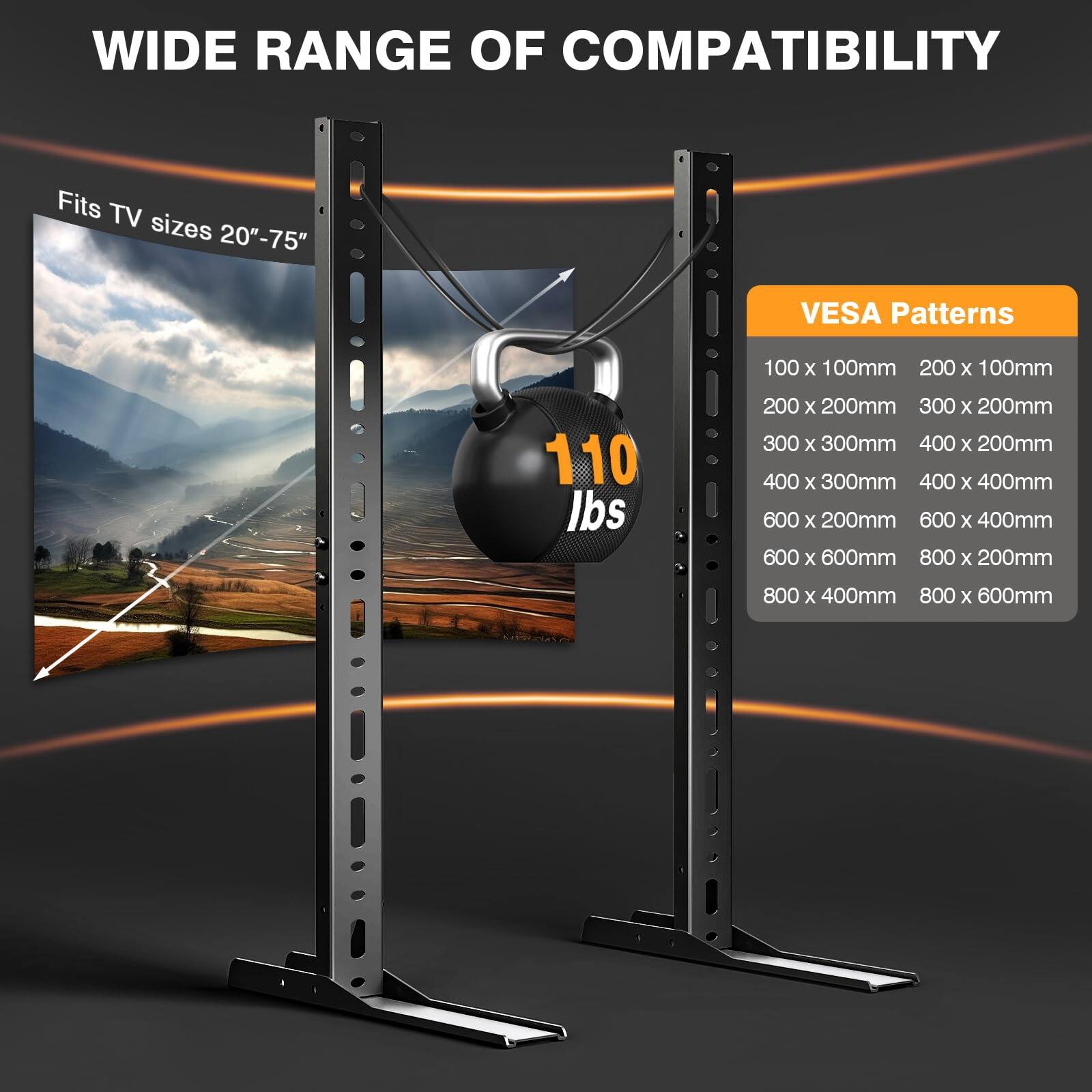 WIDE RANGE OF COMPATIBILITY

Fits TV sizes 20"-75"

110 lbs

VESPA Patterns

100 x 100mm
200 x 100mm
200 x 200mm
300 x 200mm
300 x 300mm
400 x 200mm
400 x 300mm
400 x 400mm
600 x 200mm
600 x 400mm
600 x 600mm
800 x 200mm
800 x 400mm
800 x 600mm