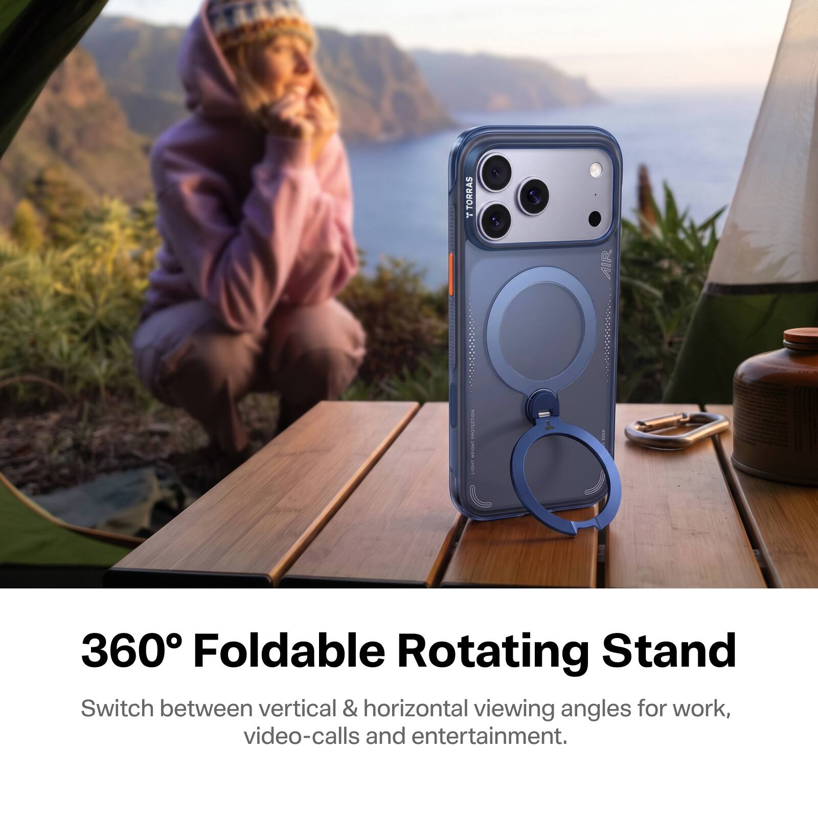 TORRAS  
AIR  
360° Foldable Rotating Stand  
Switch between vertical & horizontal viewing angles for work, video-calls and entertainment.