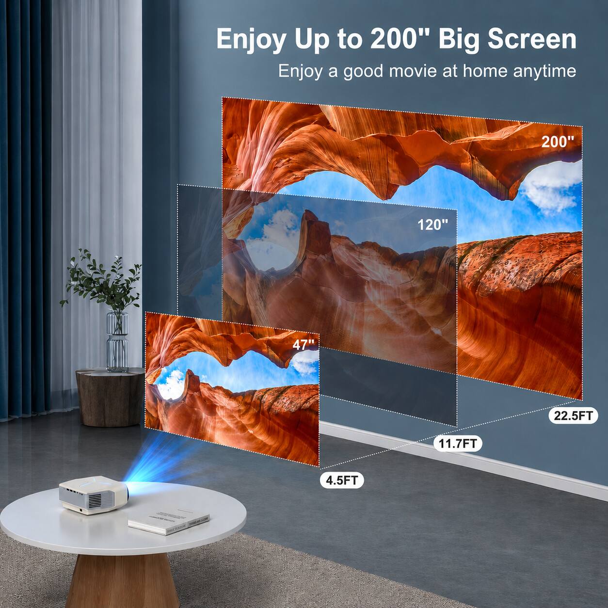 Enjoy Up to 200" Big Screen  
Enjoy a good movie at home anytime

200"  
120"  
47"  
22.5FT  
11.7FT  
4.5FT