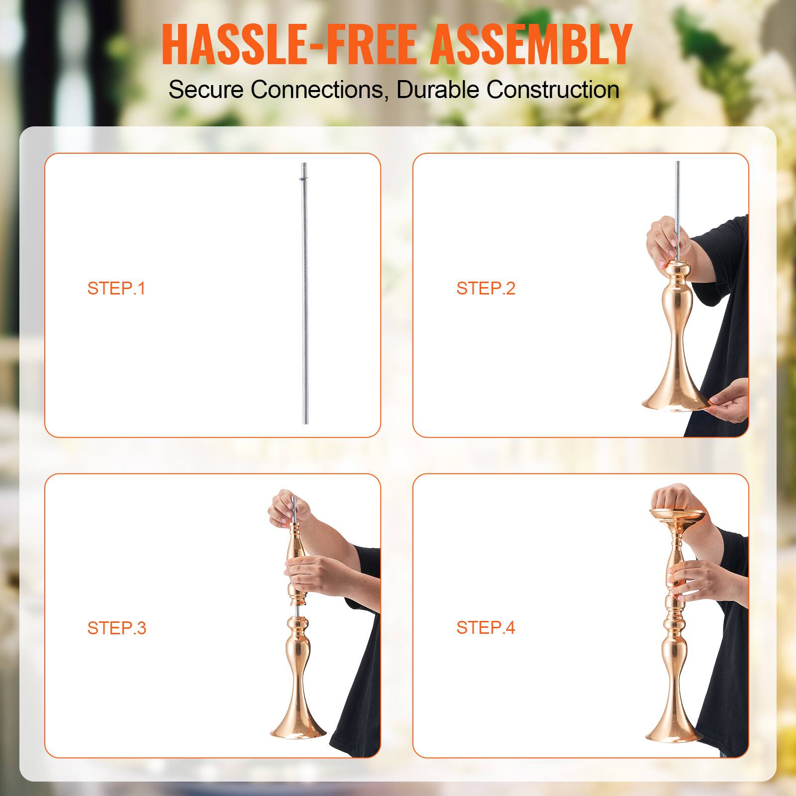 HASSLE-FREE ASSEMBLY  
Secure Connections, Durable Construction  

STEP.1  
STEP.2  
STEP.3  
STEP.4