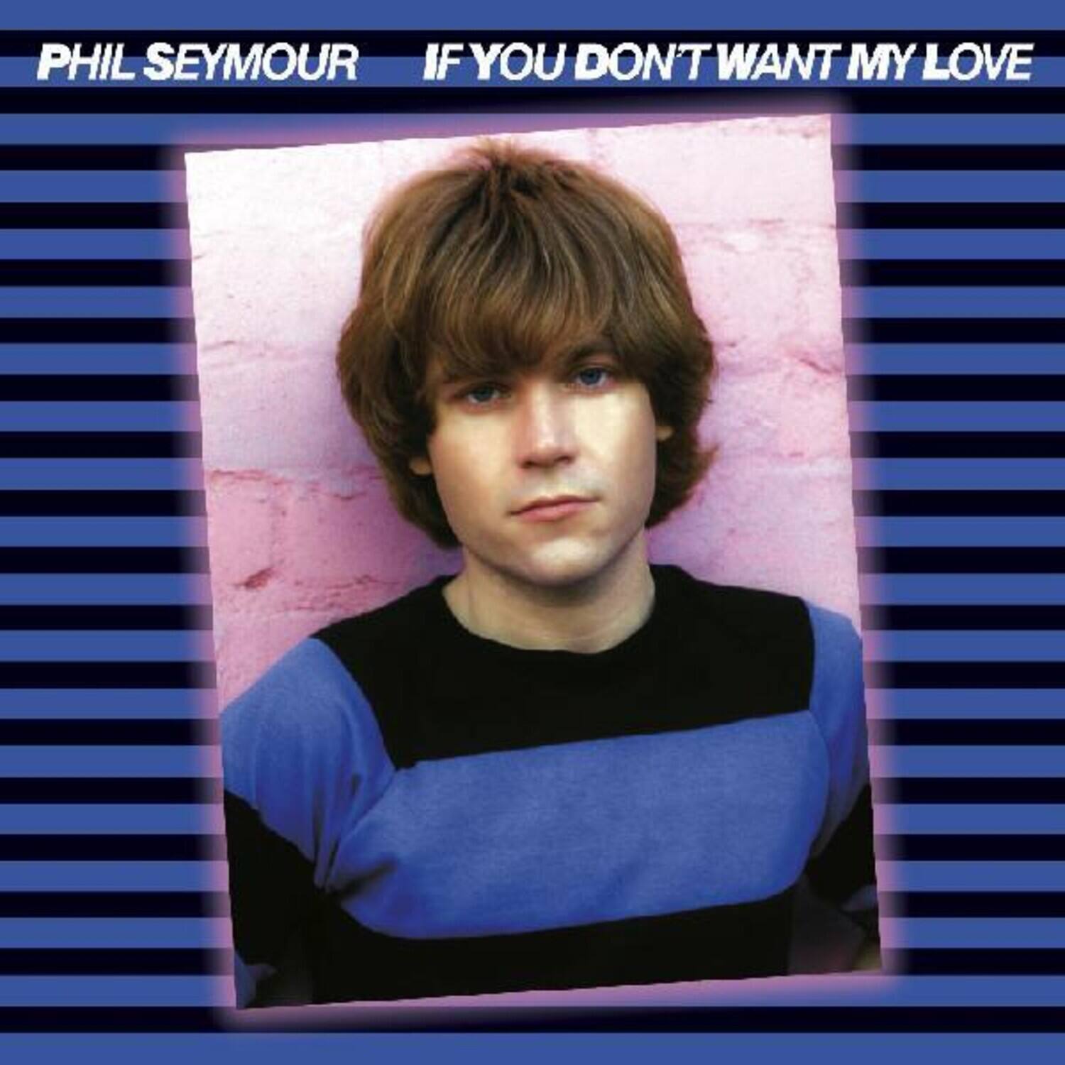 Phil Seymour - If You Don't Want My Love Archive Series 6   - COMPACT DISCS [CD] price history on PriceWatchPro