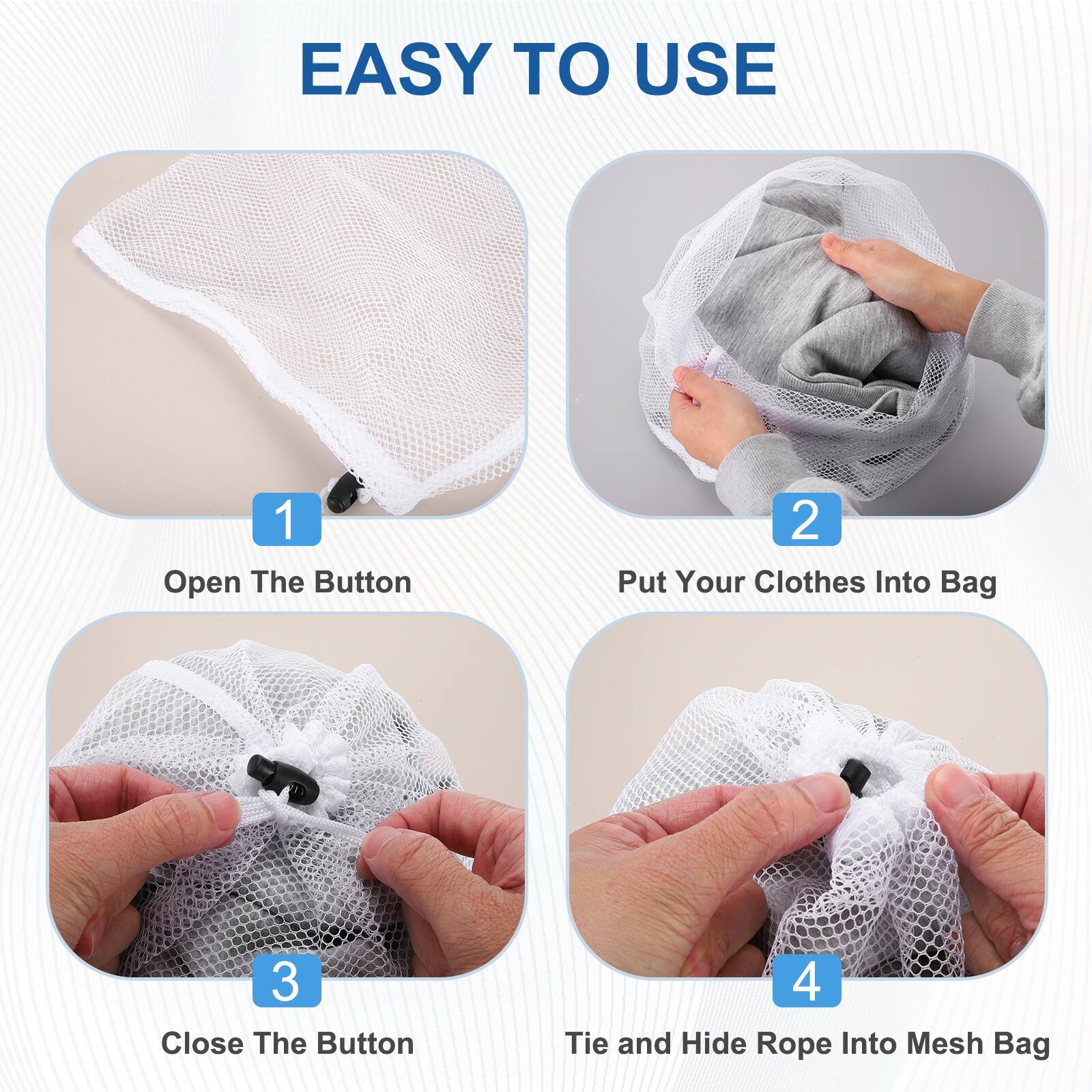 EASY TO USE

1. Open The Button
2. Put Your Clothes Into Bag
3. Close The Button
4. Tie and Hide Rope Into Mesh Bag