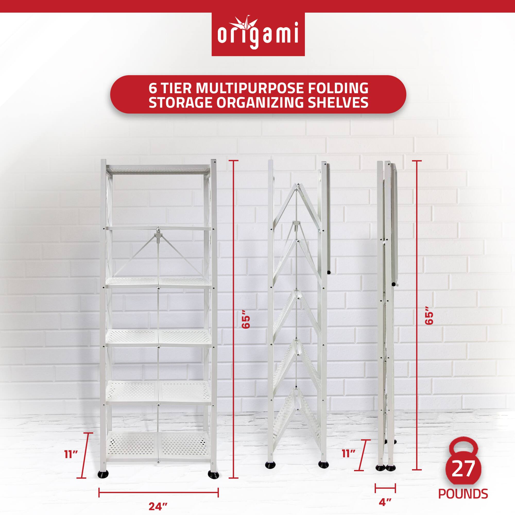 origami  
6 TIER MULTIPURPOSE FOLDING STORAGE ORGANIZING SHELVES  
65" x 24" x 11"  
4"  
27 POUNDS