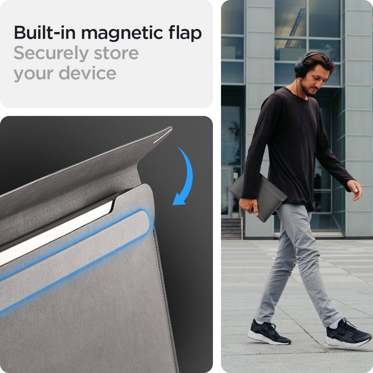 Built-in magnetic flap  
Securely store your device