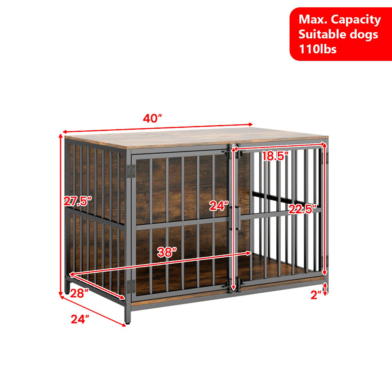 Max. Capacity  
Suitable dogs  
110lbs  

40"  
18.5"  
27.5"  
24"  
22.5"  
38"  
28"  
24"  
2"