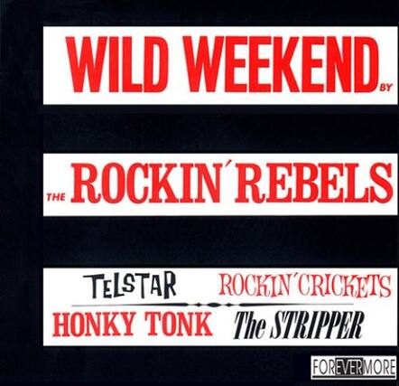WILD WEEKEND
by THE ROCKIN' REBELS
TELSTAR
ROCKIN' CRICKETS
HONKY TONK
The STRIPPER
FOREVERMORE
