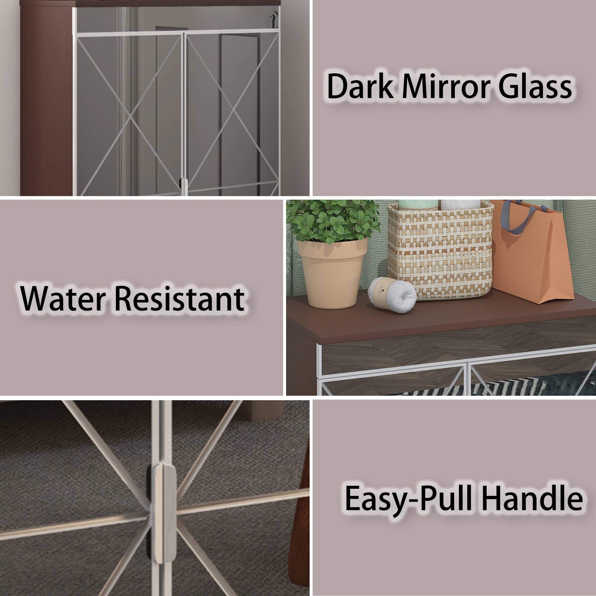 Dark Mirror Glass  
Water Resistant  
Easy-Pull Handle