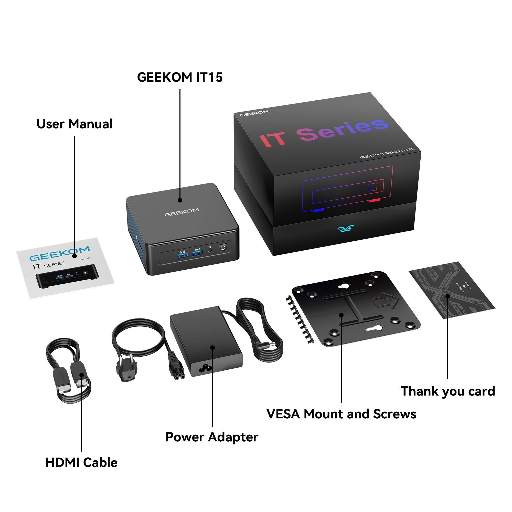 GEEKOM IT15, User Manual, GEEKOM IT Series, Thank you card, VESA Mount and Screws, Power Adapter, HDMI Cable
