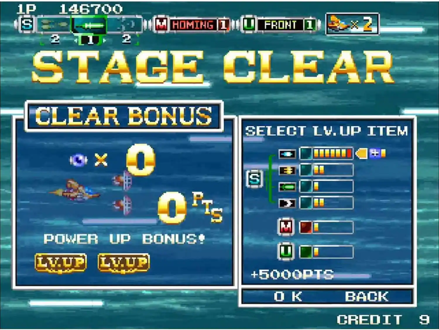 1P 146700 S E HOMING 1 U FRONT 1 x 2 2 [ 2 STAGE CLEAR CLEAR BONUS SELECT LV. UP ITEM 4 O S P O PTS T S POWER UP BONUS+ LV.UP LV.UP +5000PTS OK  BACK CREDIT 9