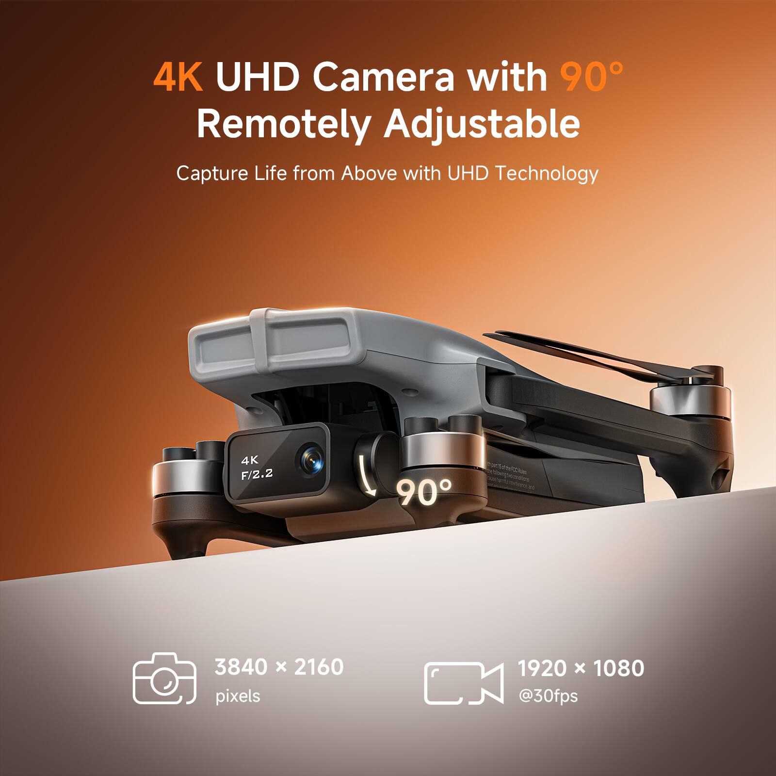 4K UHD Camera with 90° Remotely Adjustable  
Capture Life from Above with UHD Technology  

4K F/2.2  
3840 x 2160 pixels  
1920 x 1080 @30fps
