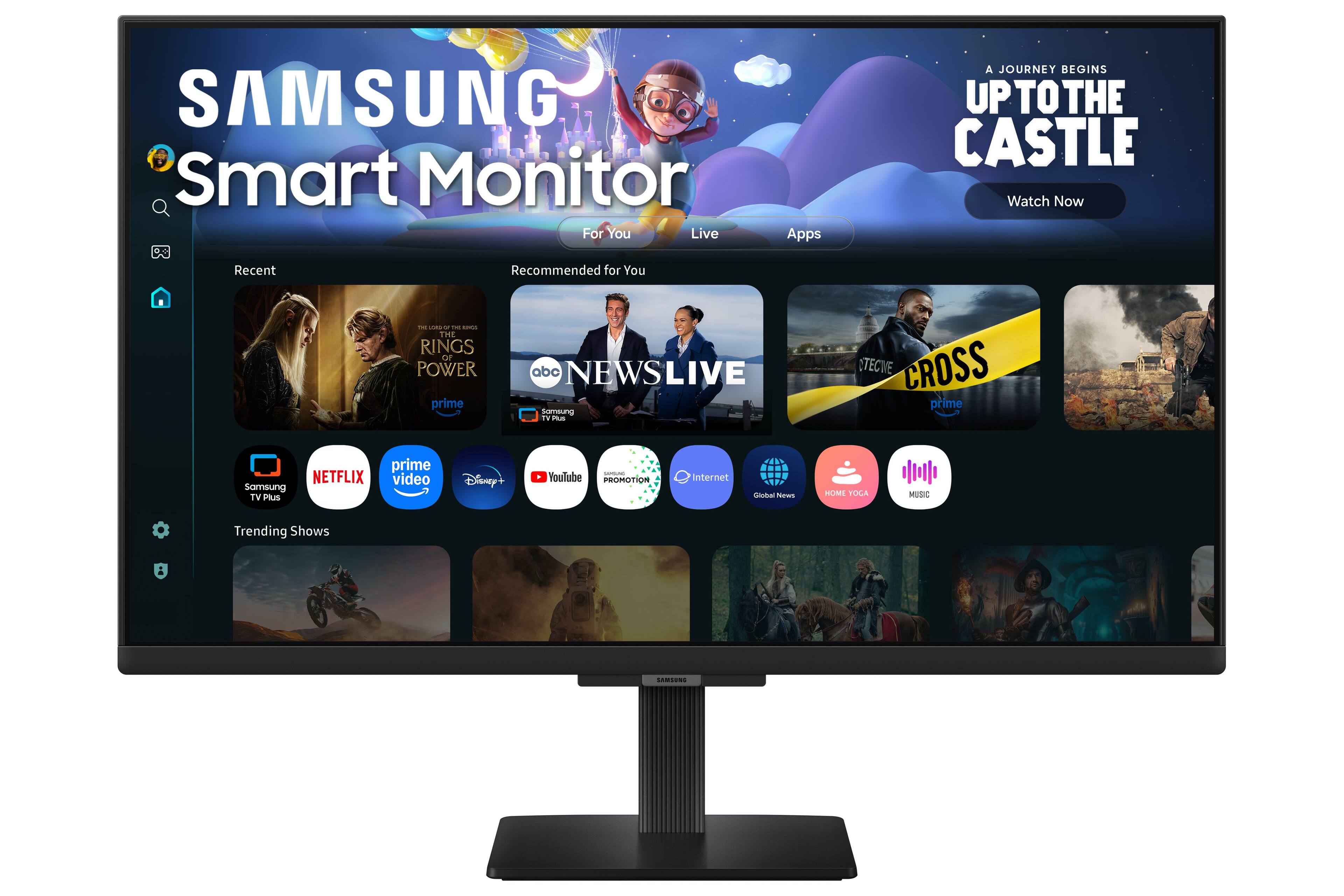 SAMSUNG Smart Monitor For You Live Apps  
A JOURNEY BEGINS UP TO THE CASTLE Watch Now  
Recent  
Recommended for You  
- CORO THE KIMED THE RINGS QU POWER prime  
abc NEWSLIVE Somsung TV 7%  
OTECINE CROSS prime  
Samsung TV Plus  
NETFLIX  
prime video  
Disney  
CANCE YouTube PROMOTION  
Internet  
Global News  
HOME YOGA  
MUSIC  
Trending Shows  
SAMISSING