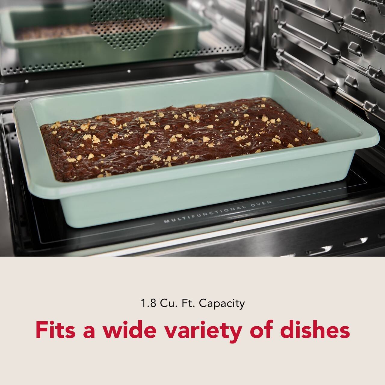 OVEN MULTIFUNCTIONAL  
1.8 Cu. Ft. Capacity  
Fits a wide variety of dishes
