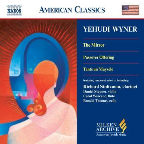 **AMERICAN CLASSICS**

**YEHUDI WYNER**

- The Mirror
- Passover Offering
- Tants un Maysele

Featuring renowned soloists, including:
- Richard Stoltzman, clarinet
- Daniel Stepner, violin
- Carol Wincenc, flute
- Ronald Thomas, cello

**MILKEN ARCHIVE**
American Jewish Music