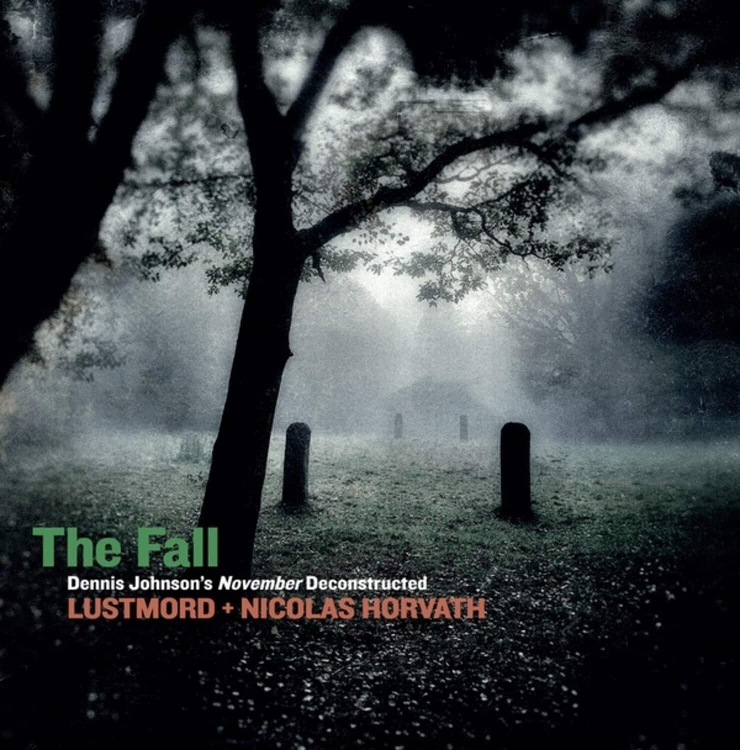 Lustmord / Horvath,Nicolas - The Fall: Dennis Johnson's November Deconstructed  - COMPACT DISCS