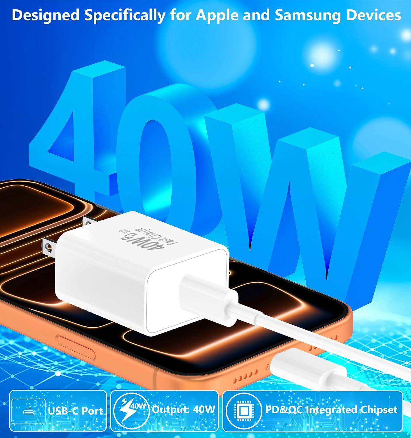 Designed Specifically for Apple and Samsung Devices

40W

USB-C Port Output: 40W PD&QC Integrated Chipset