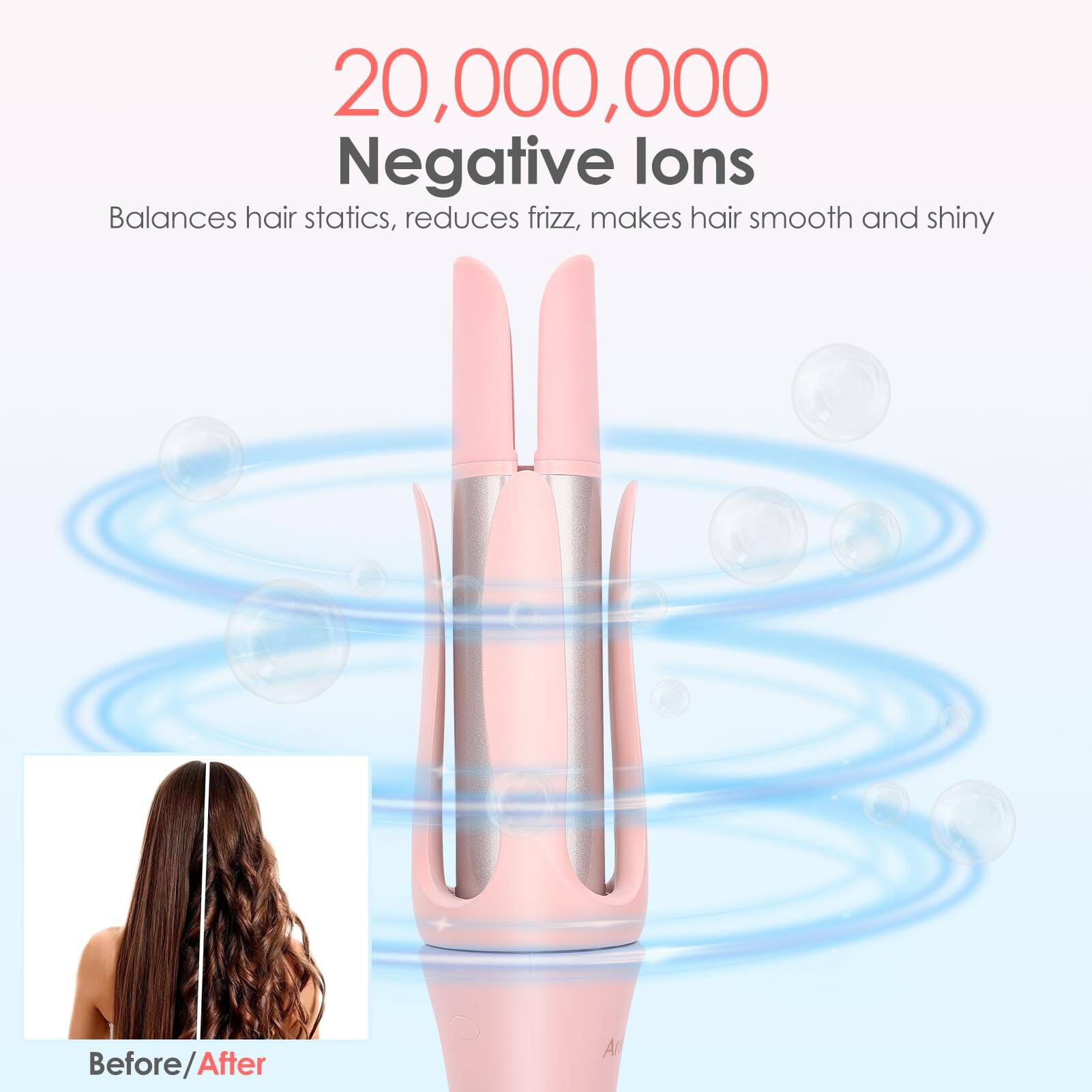 20,000,000 Negative Ions  
Balances hair statics, reduces frizz, makes hair smooth and shiny  

Before/After