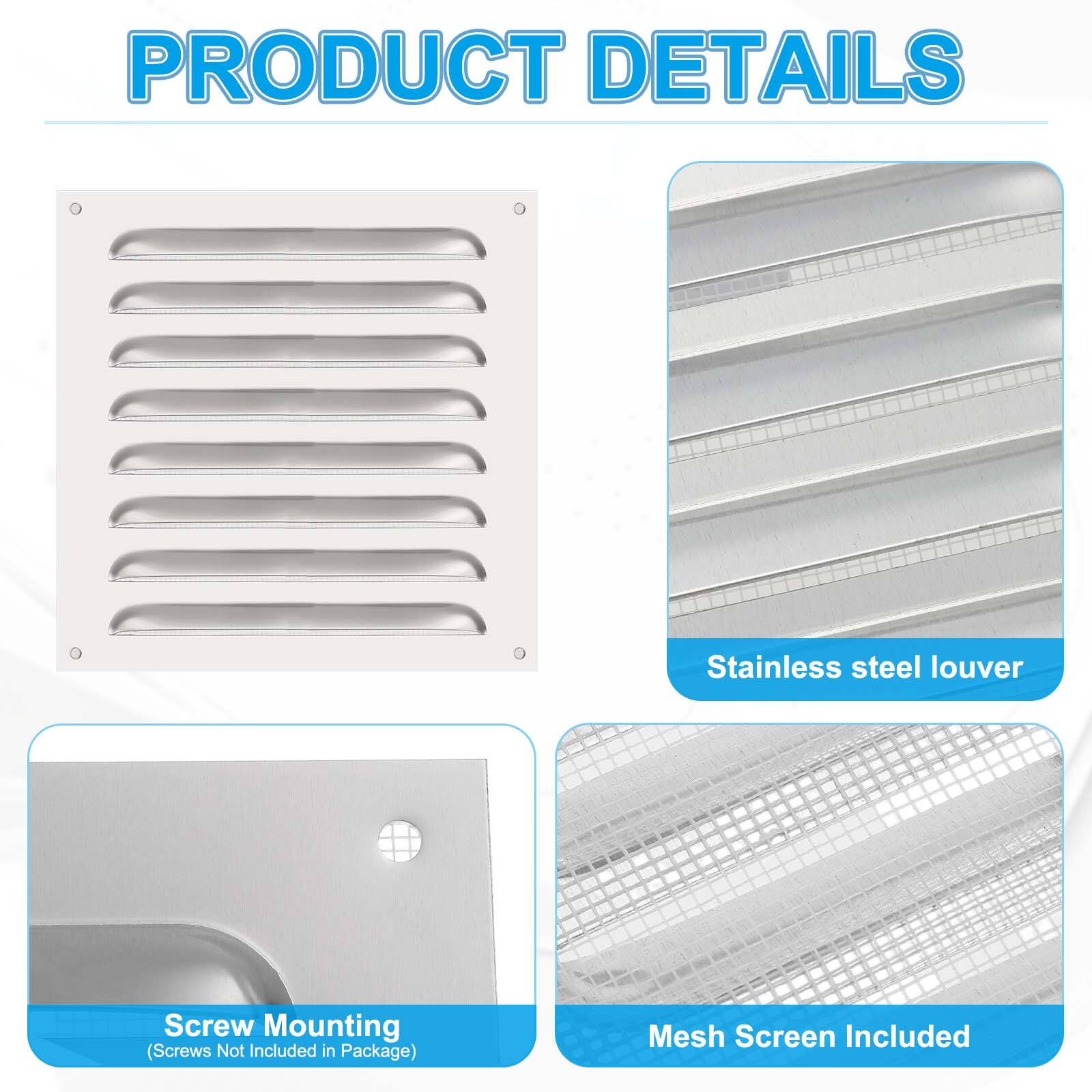 PRODUCT DETAILS

- Stainless steel louver
- Mesh Screen Included
- Screw Mounting (Screws Not Included in Package)