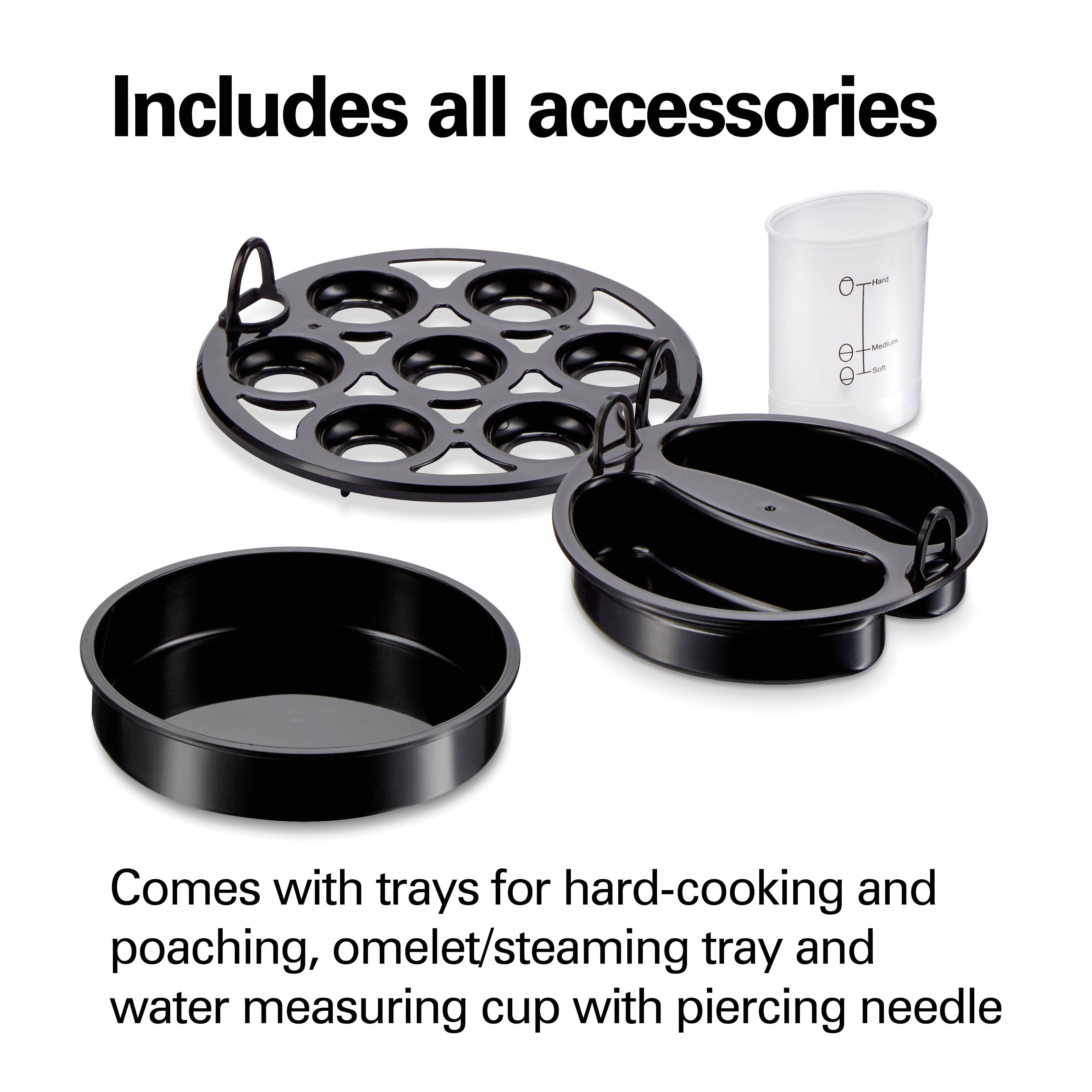 Includes all accessories

Comes with trays for hard-cooking and poaching, omelet/steaming tray and water measuring cup with piercing needle