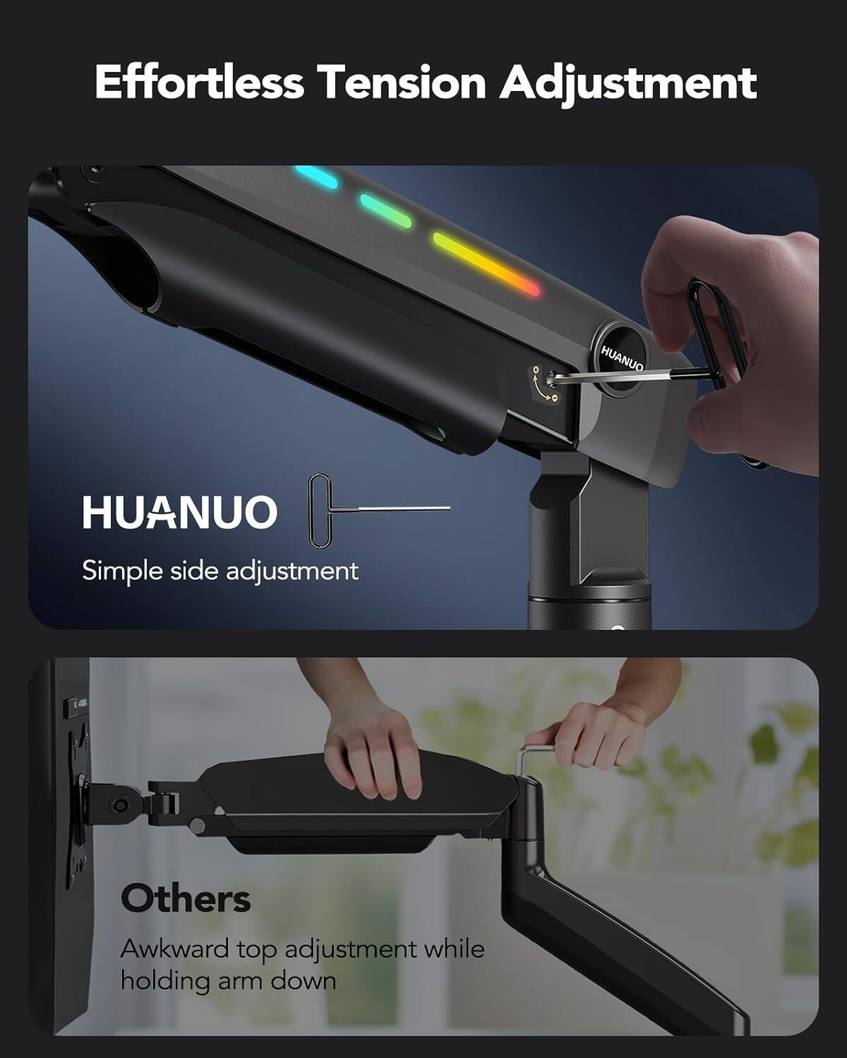 Effortless Tension Adjustment

HUANUO
Simple side adjustment

Others
Awkward top adjustment while holding arm down