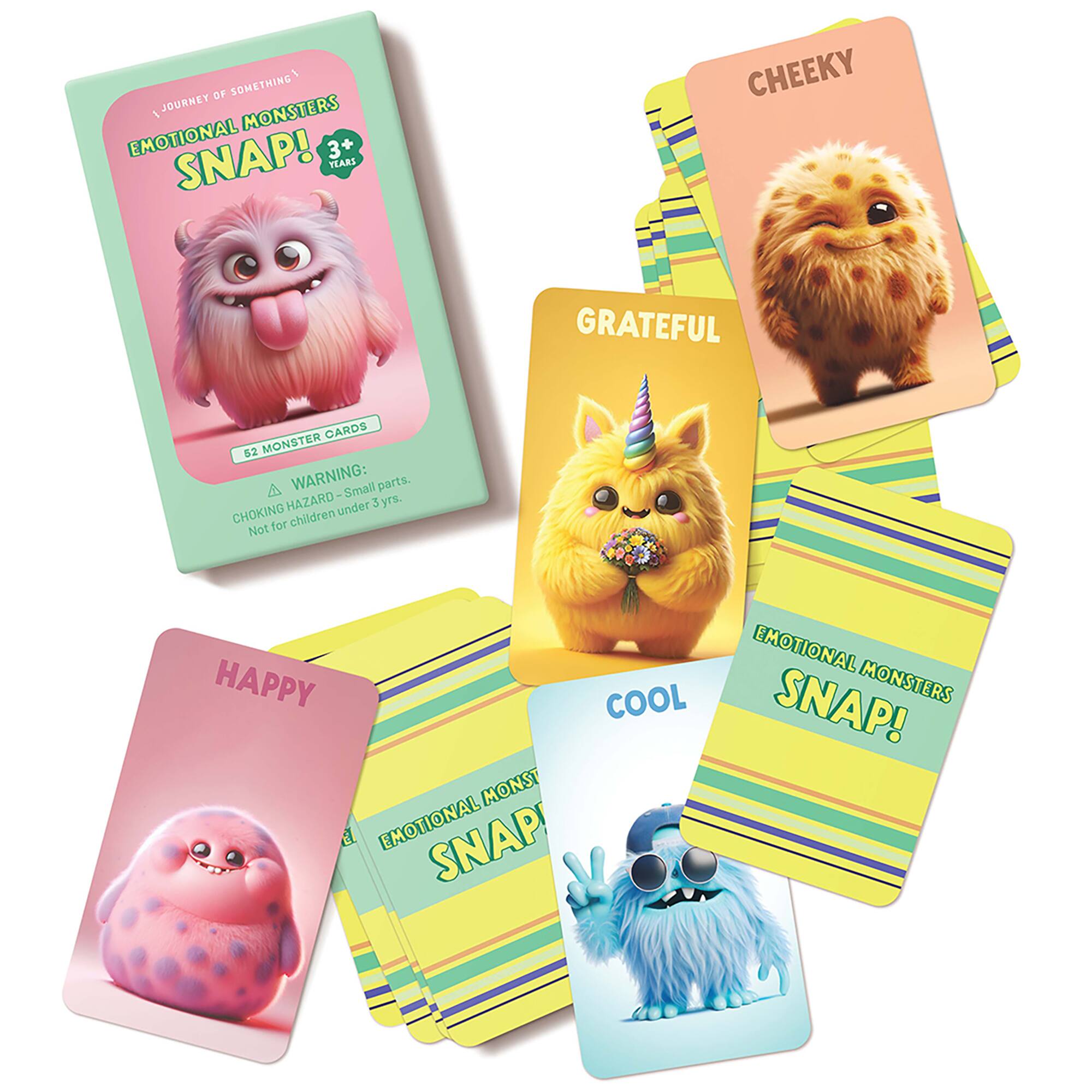 JOURNEY OF SOMETHING! EMOTIONAL MONSTERS SNAP! 3+ YEARS

62 MONSTER CARDS

WARNING: HAZARD - Small parts. CHOKING HAZARD - Not for children under 3 yrs.

CHEEKY
GRATEFUL
HAPPY
COOL