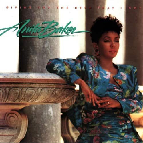 GIVING YOU THE BEST THAT I GOT  
Anita Baker