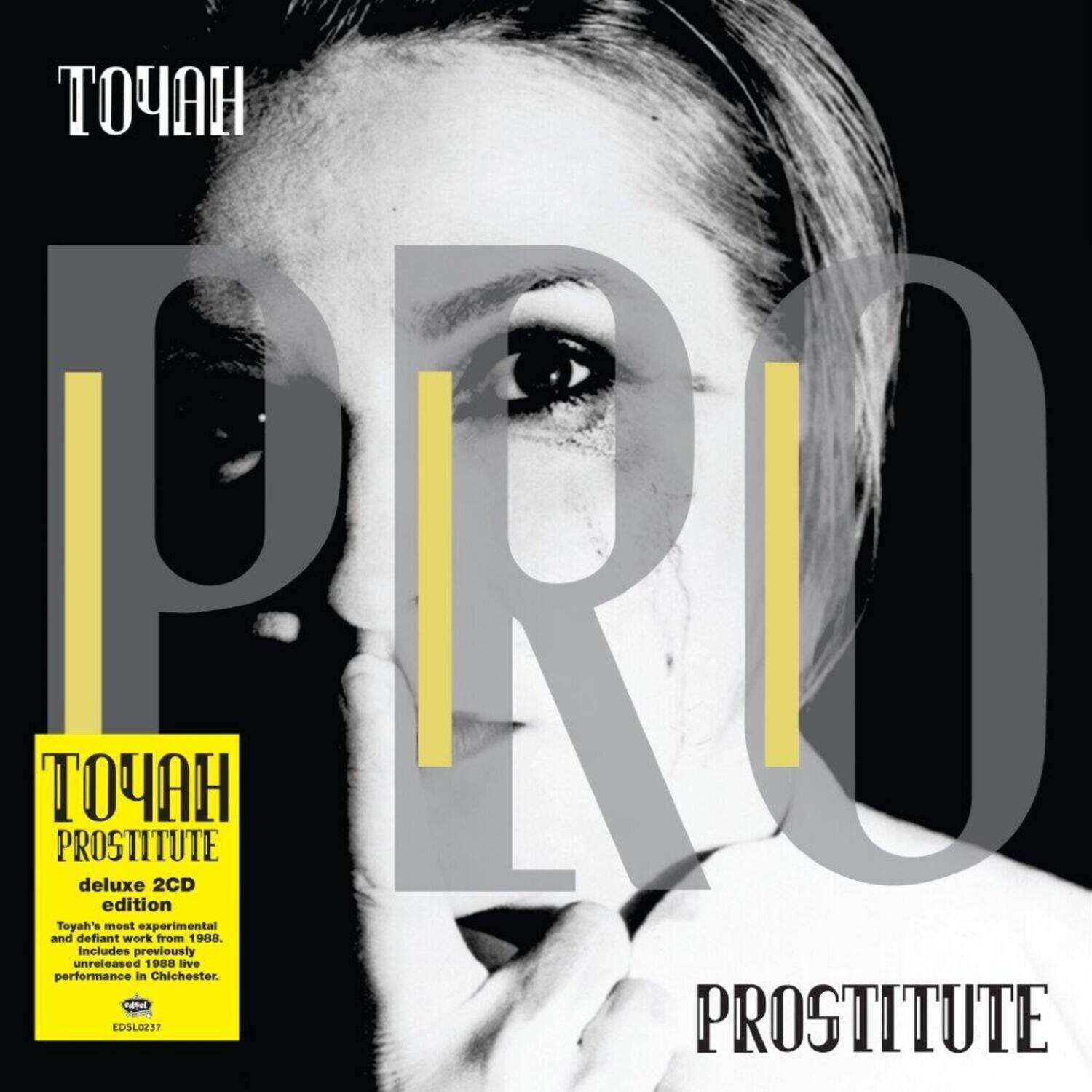 TOYAH  
PROSTITUTE  

deluxe 2CD edition  
Toyah's most experimental and defiant work from 1988. Includes previously unreleased 1988 live performance in Chichester.  

EDSL0237