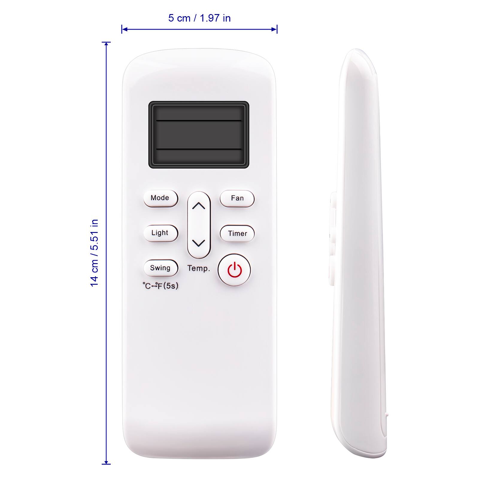 5 cm / 1.97 in  
14 cm / 5.51 in  
Mode Light Swing Temp. C-F(5s)  
Fan Timer