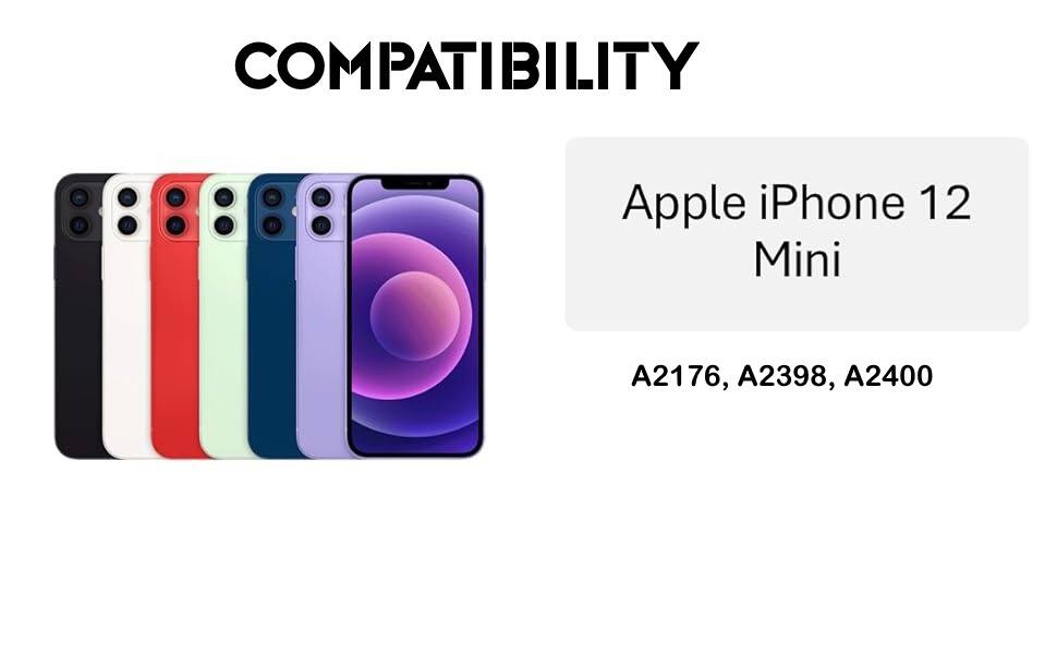 COMPATIBILITY

Apple iPhone 12 Mini

A2176, A2398, A2400