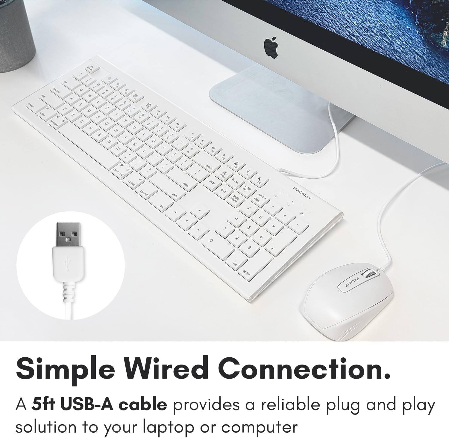 The text in the image reads:

"Simple Wired Connection.
A 5ft USB-A cable provides a reliable plug and play solution to your laptop or computer."