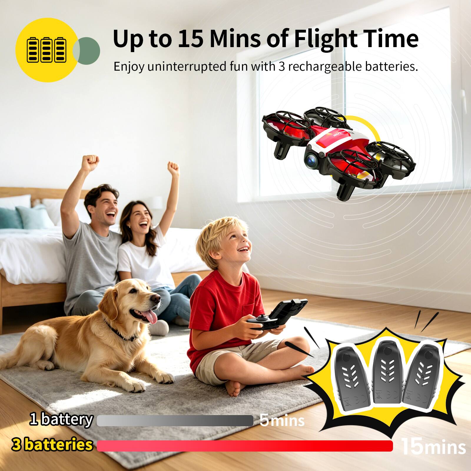 Up to 15 Mins of Flight Time  
Enjoy uninterrupted fun with 3 rechargeable batteries.

1 battery - 5mins  
3 batteries - 15mins