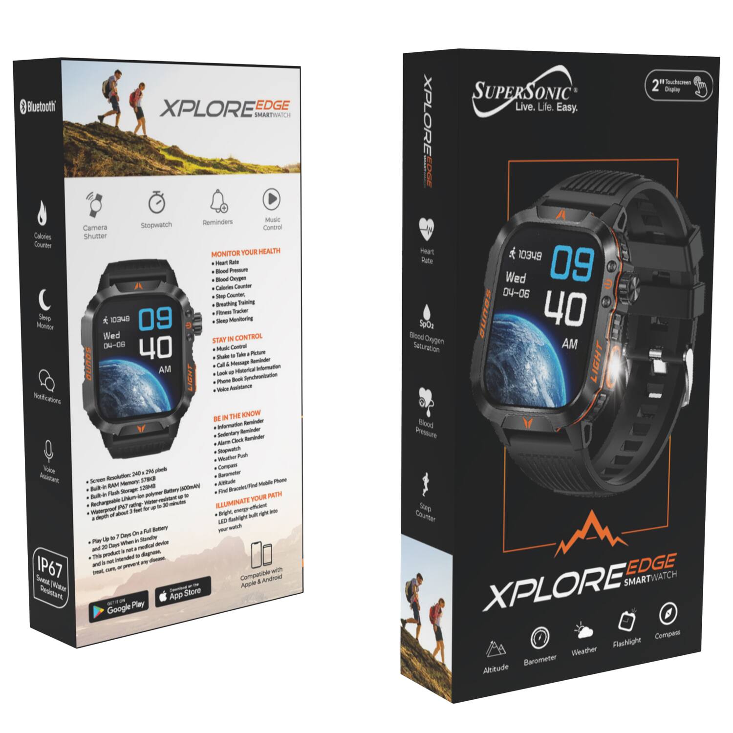 Bluetooth XPLORE EDGE SMARTWATCH XPLORE SUPERSONIC Live. Life. Easy.

- 2" Display
- Calories Counter
- Sleep Monitor
- Heart Rate
- Blood Pressure
- Blood Oxygen
- SpO2
- Step Counter
- Camera Shutter
- Stopwatch
- Music Control
- Notifications
- Voice Assistant
- IP67 Waterproof
- 130 x 96 Pixels
- 128MB RAM
- 1000mAh Battery
- 24/7 On Full Battery
- Compatible with Android & Apple App Store
- Google Play

MONITOR YOUR HEALTH
- Blood Pressure
- Blood Oxygen
- SpO2
- Heart Rate
- Step Counter
- Calories Counter
- Breathing Training
- Fine Line Tracker

STAY IN CONTROL
- Music Control
- Call & Message Reminder
- Phone Reminder
- Alarm Clock Reminder
- Stopwatch
- Compass
- Barometer
- Weather
- Flashlight

BE IN THE KNOW
- Look at Historical Information
- Water Assistance

ILLUMINATE YOUR PATH
- Bright, energy-efficient LED flashlight

- Screen Resolution: 240 x 128 pixels
