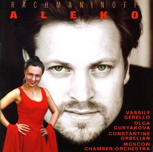 RACHMANINOFF  
ALEKO  

VASSILY GERELLO  
OLGA GURYAKOVA  
CONSTANTINE ORBELIAN  
MOSCOW CHAMBER ORCHESTRA