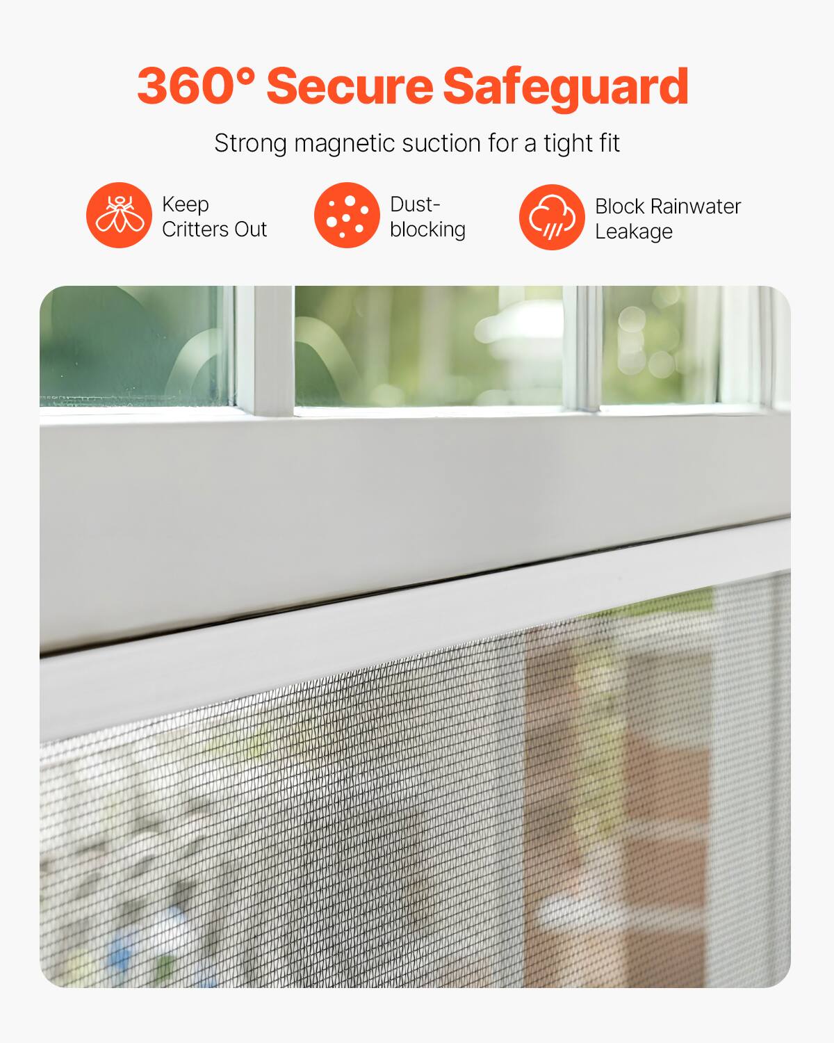 360° Secure Safeguard  
Strong magnetic suction for a tight fit  
- Keep Critters Out  
- Dust-blocking  
- Block Rainwater Leakage