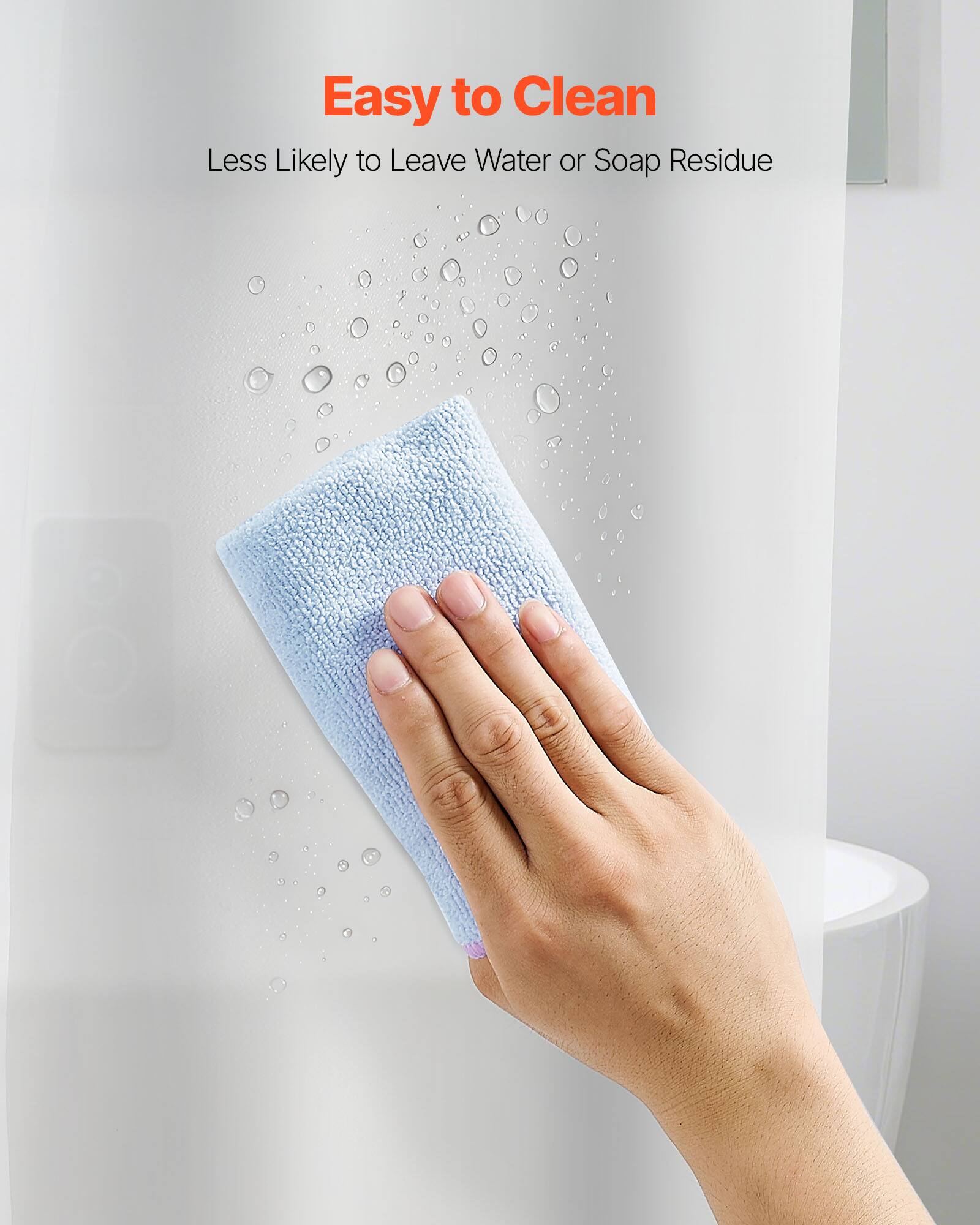 Easy to Clean  
Less Likely to Leave Water or Soap Residue