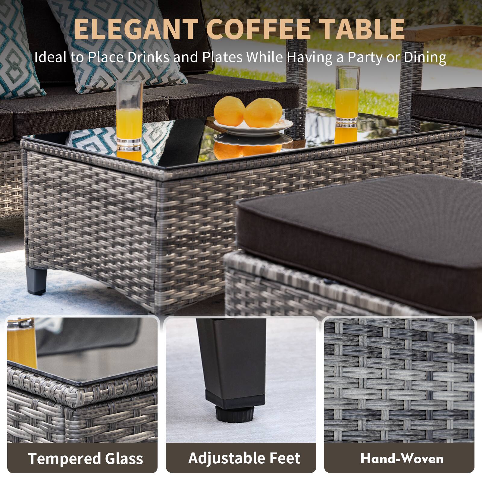 ELEGANT COFFEE TABLE  
Ideal to Place Drinks and Plates While Having a Party or Dining  

- Tempered Glass  
- Adjustable Feet  
- Hand-Woven