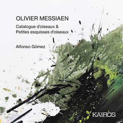 OLIVIER MESSIAEN
Catalogue d'oiseaux & Petites esquisses d'oiseaux
Alfonso Gómez
KAIROS
