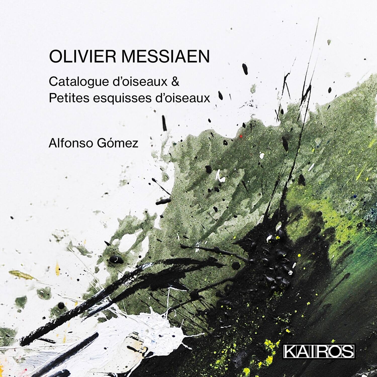 OLIVIER MESSIAEN  
Catalogue d'oiseaux & Petites esquisses d'oiseaux  
Alfonso Gómez  
KAIROS