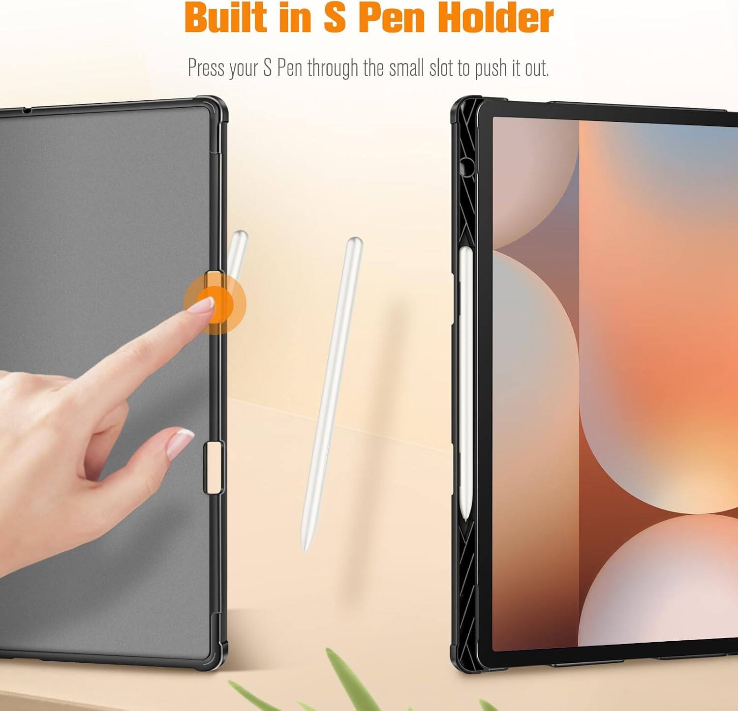 Built in S Pen Holder  
Press your S Pen through the small slot to push it out.