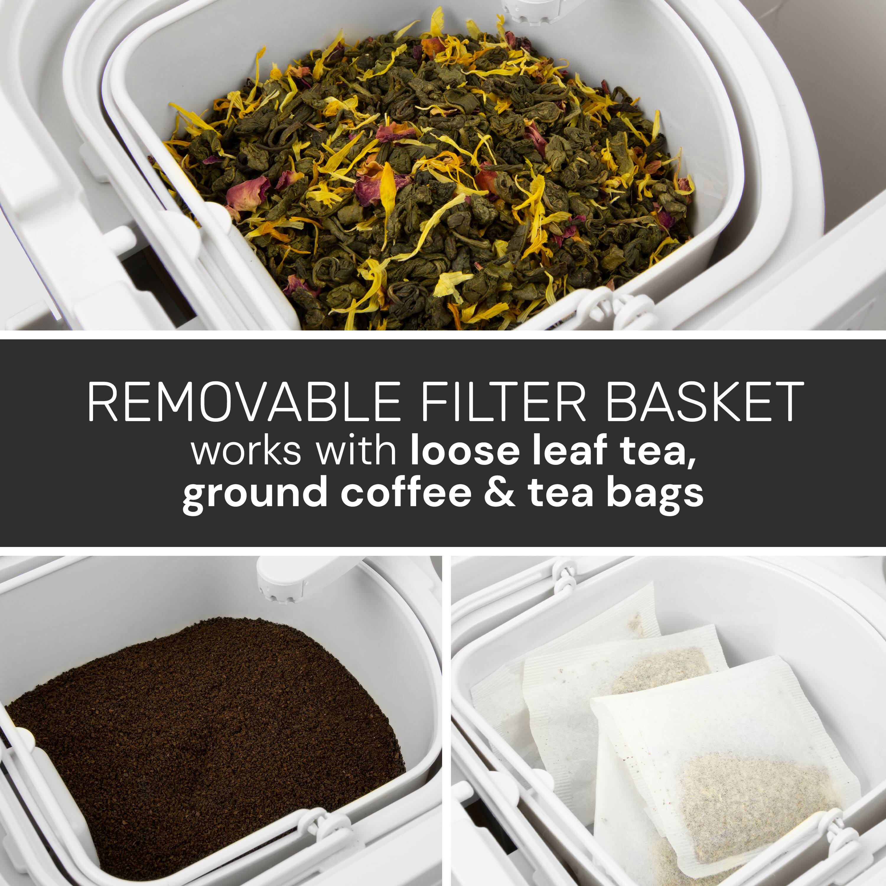 REMOVABLE FILTER BASKET  
works with loose leaf tea, ground coffee & tea bags