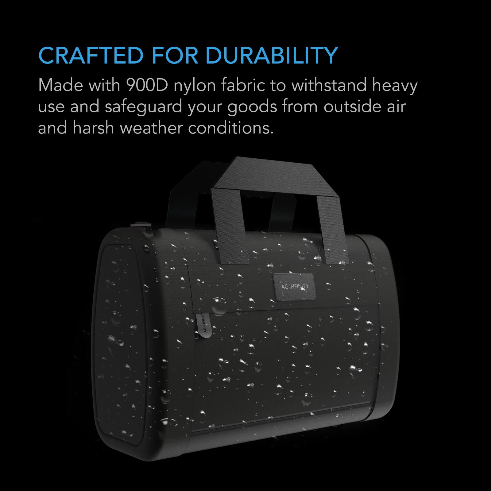 CRAFTED FOR DURABILITY  
Made with 900D nylon fabric to withstand heavy use and safeguard your goods from outside air and harsh weather conditions.